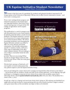 UK Equine Initiative Student Newsletter Inaugural Edition, November 2007 Welcome to the first issue of a newsletter for students and potential students interested in all  things equine at the University of Kentucky! UK h