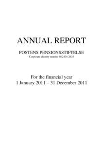 ANNUAL REPORT POSTENS PENSIONSSTIFTELSE Corporate identity numberFor the financial year 1 January 2011 – 31 December 2011