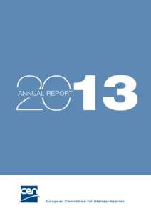 2013 ANNUAL REPORT European Committee for Standardization, annual report[removed]European Committee for Standardization