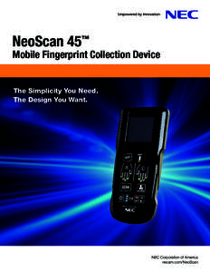 NeoScan 45™  Mobile Fingerprint Collection Device The Simplicity You Need. The Design You Want.