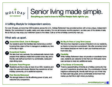 Senior living made simple. Everything you need to know to find the lifestyle that’s right for you. A fulfilling lifestyle for independent seniors. For over 40 years, at more than 300 locations across the U.S., Holiday 
