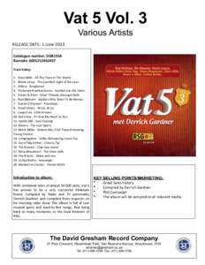 Vat 5 Vol. 3 Various Artists RELEASE	
  DATE:	
  1	
  June	
  2013	
  	
   Catalogue	
  number:	
  DGR1918 Barcode:	
  Track	
  lisBng: