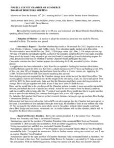 POWELL COUNTY CHAMBER OF COMMERCE BOARD OF DIRECTORS MEETING Minutes are from the January 19th, 2012 meeting held at 12 noon at the Broken Arrow Steakhouse. Those present: Bob Toole, Dave Williams, Patty Cowan, Julia Bre