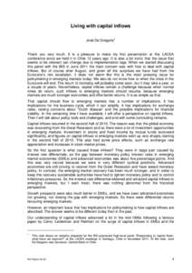 Living with capital inflows José De Gregorio1 Thank you very much. It is a pleasure to make my first presentation at this LACEA conference since we held it in Chile 12 years ago. It is also a bit ironic that the issue t