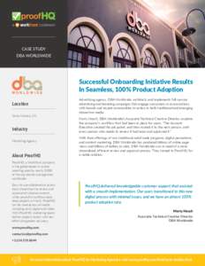 CASE STUDY DBA WORLDWIDE Successful Onboarding Initiative Results In Seamless, 100% Product Adoption Location