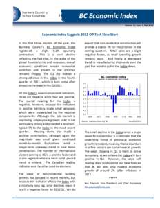 Volume 11, Issue 1, Apr[removed]Economic Index Suggests 2012 Off To A Slow Start In the first three months of the year, the Business Council’s BC Economic Index registered a slight 0.2% quarterly