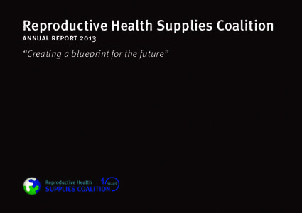 Creating a Blueprint Reproductive Health Supplies Coalition annual reportFuture 2013