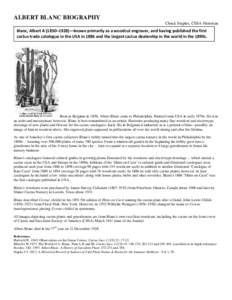 ALBERT BLANC BIOGRAPHY Chuck Staples, CSSA Historian Blanc, Albert A (1850–1928)—known primarily as a woodcut engraver, and having published the first  cactus trade catalogue in the USA in 1886 