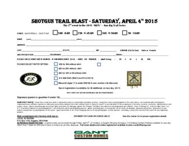 SHOTGUN TRAIL BLAST - Saturday, april 4th 2015 The 2nd event in the 2015 “RBTS” - Run Big Trail Series EVENT, I AM ENTERING: SELECT ONE NAME: