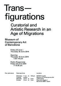 Trans— figurations Curatorial and Artistic Research in an Age of Migrations Museum of