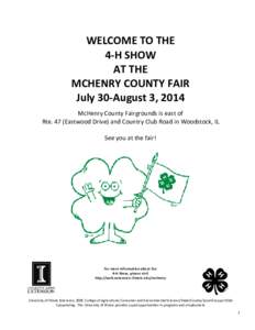 WELCOME TO THE 4-H SHOW AT THE MCHENRY COUNTY FAIR July 30-August 3, 2014 McHenry County Fairgrounds is east of