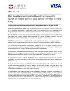 NEWS RELEASE  ____________________________________________________________________________________ Dah Sing Bank becomes first bank to announce the launch of mobile point of sale service (mPOS) in Hong