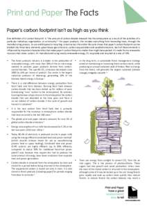 Print and Paper The Facts Paper’s carbon footprint isn’t as high as you think One definition of a ‘carbon footprint’ is “the amount of carbon dioxide released into the atmosphere as a result of the activities o