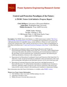 Power Systems Engineering Research Center  Control and Protection Paradigms of the Future: A PSERC Future Grid Initiative Progress Report Chris DeMarco, University of Wisconsin-Madison Anjan Bose, Washington State Univer