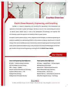 EnerNex Overview Electric Power Research, Engineering, and Consulting EnerNex is a research, engineering, and consulting firm specializing in the development and application of new electric power technologies. Our focus 