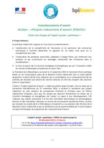 Investissements d’avenir Action : «Projets industriels d’avenir (PIAVE)» Cahier des charges de l’appel à projet « générique » 0. Propos liminaires.  La politique industrielle s’appuie sur trois piliers com