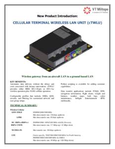 New Product Introduction:  CELLULAR TERMINAL WIRELESS LAN UNIT (cTWLU) Wireless gateway from an aircraft LAN to a ground based LAN KEY BENEFITS: