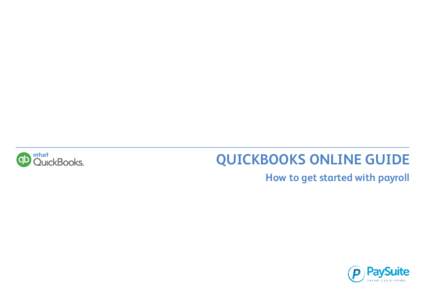 QUICKBOOKS ONLINE GUIDE How to get started with payroll Contents Welcome to QuickBooks Online payroll