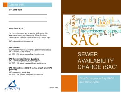 Contact Info CITY CONTACTS MCES CONTACTS For more information and to access SAC forms, visit: www.metrocouncil.org/Wastewater-Water/FundingFinance/Rates-Charges/Sewer-Availability-Charge.aspx