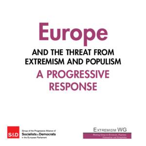 Europe AND THE THREAT FROM EXTREMISM AND POPULISM A PROGRESSIVE RESPONSE