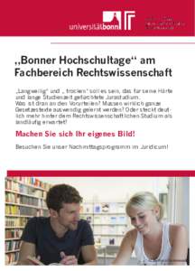 „Bonner Hochschultage“ am Fachbereich Rechtswissenschaft „Langweilig“ und „ trocken“ soll es sein, das für seine Härte und lange Studienzeit gefürchtete Jurastudium. Was ist dran an den Vorurteilen? Müsse