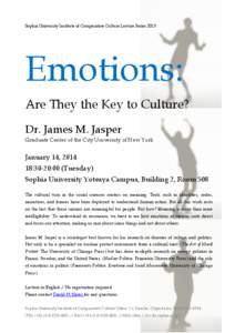 Sophia University Institute of Comparative Culture Lecture Series[removed]Emotions: Are They the Key to Culture? Dr. James M. Jasper