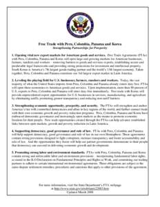 Free Trade with Peru, Colombia, Panama and Korea Strengthening Partnerships for Prosperity 1. Opening vital new export markets for American goods and services. Free Trade Agreements (FTAs) with Peru, Colombia, Panama and