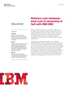 IBM Software DB2 Leadership Series Case Study  Reliance cuts database