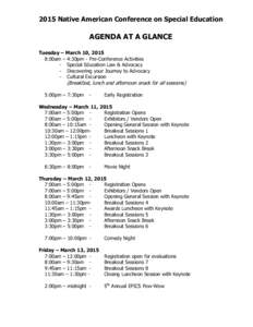 2015 Native American Conference on Special Education  AGENDA AT A GLANCE Tuesday – March 10, 2015 8:00am – 4:30pm - Pre-Conference Activities - Special Education Law & Advocacy