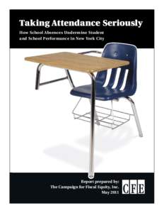 Taking Attendance Seriously How School Absences Undermine Student and School Performance in New York City Report prepared by: The Campaign for Fiscal Equity, Inc.