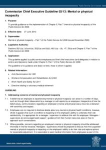 Commission Chief Executive Guideline 03/13: Mental or physical incapacity 1. Purpose: To provide guidance on the implementation of Chapter 5, Part 7 (mental or physical incapacity) of the Public Service Act[removed]Effe