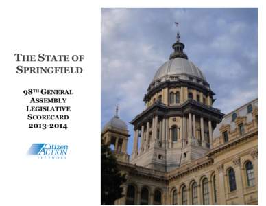 THE STATE OF SPRINGFIELD 98TH GENERAL ASSEMBLY LEGISLATIVE SCORECARD