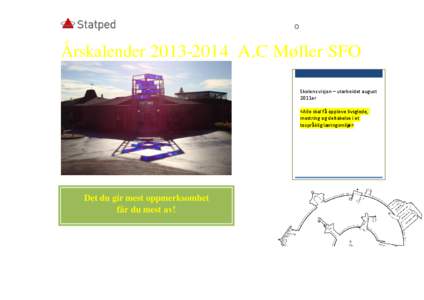 Årskalender[removed]A.C Møller SFO Skolens visjon – utarbeidet august 2011er «Alle skal få oppleve livsglede, mestring og deltakelse i et tospråklig læringsmiljø»