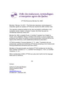 OTTIAQ Welcomes Member No. 2000!  Montréal, February 16, 2010 – The Ordre des traducteurs, terminologues et interprètes agréés du Québec (OTTIAQ) has reached the 2000 member mark. This important milestone testifie