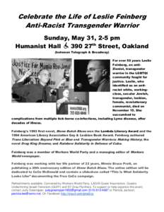 Celebrate the Life of Leslie Feinberg Anti-Racist Transgender Warrior Sunday, May 31, 2-5 pm Humanist Hall 390 27th Street, Oakland (between Telegraph & Broadway)