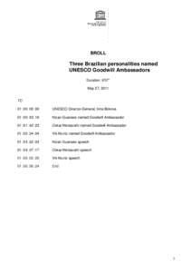 BROLL  Three Brazilian personalities named UNESCO Goodwill Ambassadors Duration: 6’57” May 27, 2011