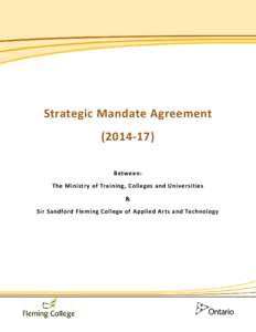 Strategic Mandate Agreement[removed]Between: The Ministry of Training, Colleges and Universities & Sir Sandford Flening College of Applied Arts and Technology