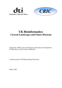 CRIC  UK Bioinformatics: Current Landscapes and Future Horizons  Prepared by: ESRC Centre for Research on Innovation and Competition