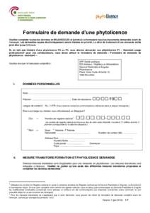 Formulaire de demande d’une phytolicence Veuillez compléter toutes les données en MAJUSCULES et joindre à ce formulaire tous les documents demandés avant de l’envoyer. Les demandes reçues électroniquement seron