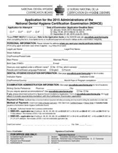 Application for the 2015 Administrations of the National Dental Hygiene Certification Examination (NDHCE) Application for Attempt #:  1st -  2nd -  3rd -  4th  Date of Examination (Application Deadline Date):