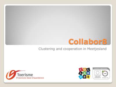 Collabor8 Clustering and cooperation in Meetjesland Identikit •