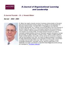 E-Journal of Organizational Learning and Leadership E-Journal Founder – Dr. J. Howard Baker Served
