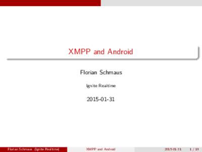 XMPP and Android Florian Schmaus Ignite Realtime[removed]