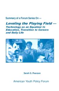 Summary of a Forum Series On —  Leveling the Playing Field  Technology as an Equalizer In Education, Transition to Careers and Daily Life