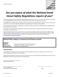 JuneVersion 6  Are you aware of what the National Small Vessel Safety Regulations require of you? The Merchant Shipping (National Small Vessel Safety) Regulations, 2007, place the onus on the owner and in some cas