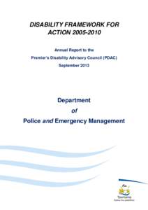 DISABILITY FRAMEWORK FOR ACTION[removed]Annual Report to the Premier’s Disability Advisory Council (PDAC) September 2013