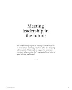 Meeting leadership in the future We are becoming experts at wasting each other’s time. In many of our meetings, we sit on poles like stooping coffee addicts. What needs to happen for necessary