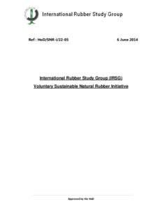 Ref : HoD/SNR-i[removed]June 2014 International Rubber Study Group (IRSG) Voluntary Sustainable Natural Rubber Initiative