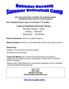 Join now and become a member of a growing program. Competitive teams are built in the off-season! Girls Volleyball Camp is open to incoming 2nd- 8th graders. 4 days of Individual and Group Training Bumping Passing Hittin