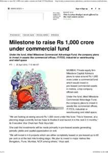 Milestone to raise Rs 1,000 crore under commercial fund | ET RealEstate  1 of 4 http://realty.economictimes.indiatimes.com/news/commercial/mileston...